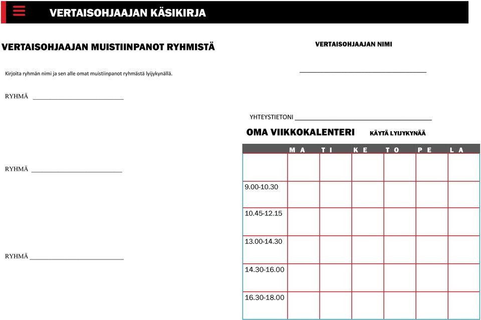 RYHMÄ YHTEYSTIETONI OMA VIIKKOKALENTERI KÄYTÄ LYIJYKYNÄÄ M A T I K E T