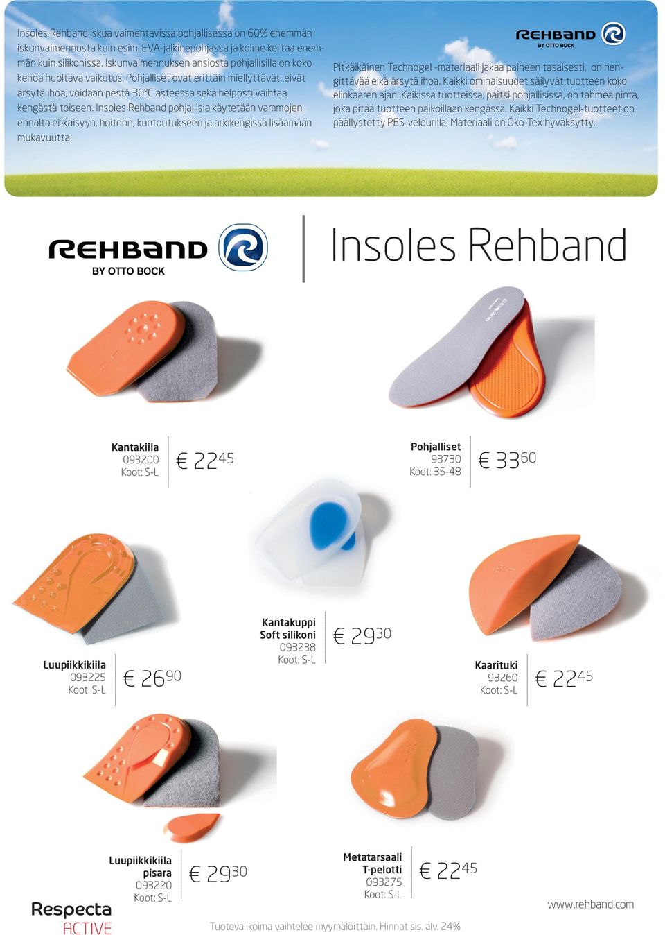 Insoles Rehband pohjallisia käytetään vammojen ennalta ehkäisyyn, hoitoon, kuntoutukseen ja arkikengissä lisäämään mukavuutta.