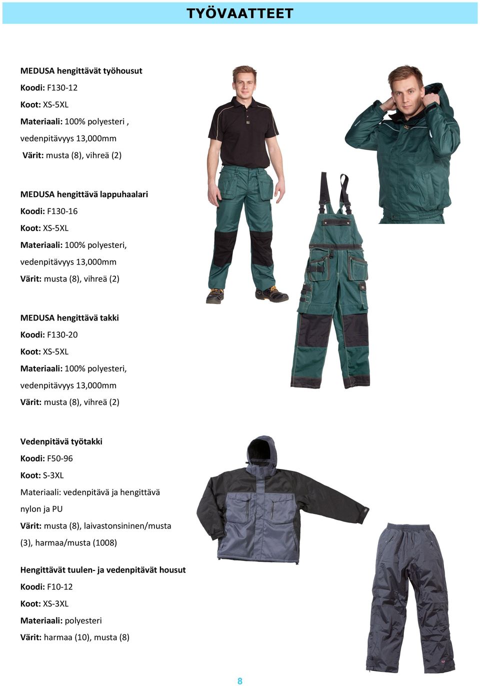 Materiaali: 100% polyesteri, vedenpitävyys 13,000mm Värit: musta (8), vihreä (2) Vedenpitävä työtakki Koodi: F50-96 Koot: S-3XL Materiaali: vedenpitävä ja hengittävä nylon ja PU