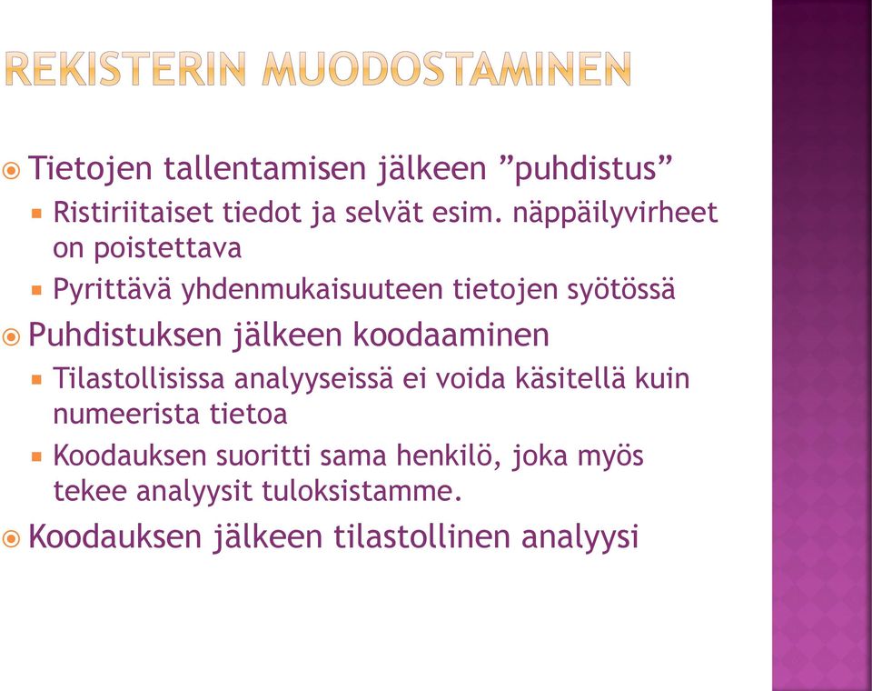 jälkeen koodaaminen Tilastollisissa analyyseissä ei voida käsitellä kuin numeerista tietoa