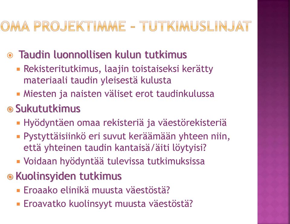 Pystyttäisiinkö eri suvut keräämään yhteen niin, että yhteinen taudin kantaisä/äiti löytyisi?