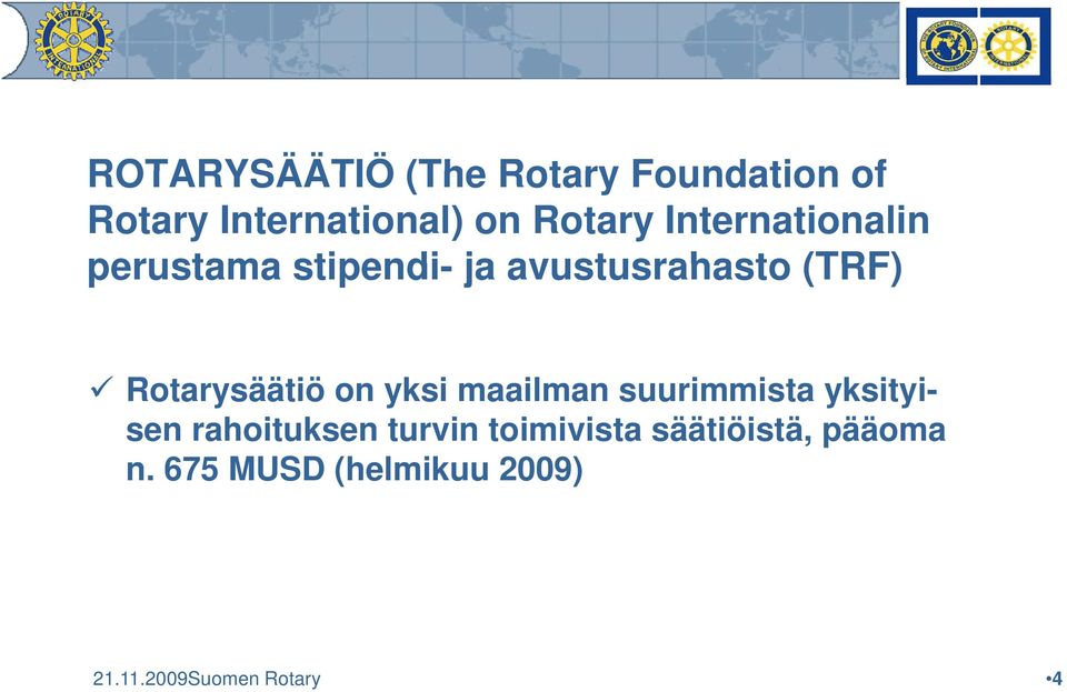 Rotarysäätiö on yksi maailman suurimmista yksityisen rahoituksen turvin