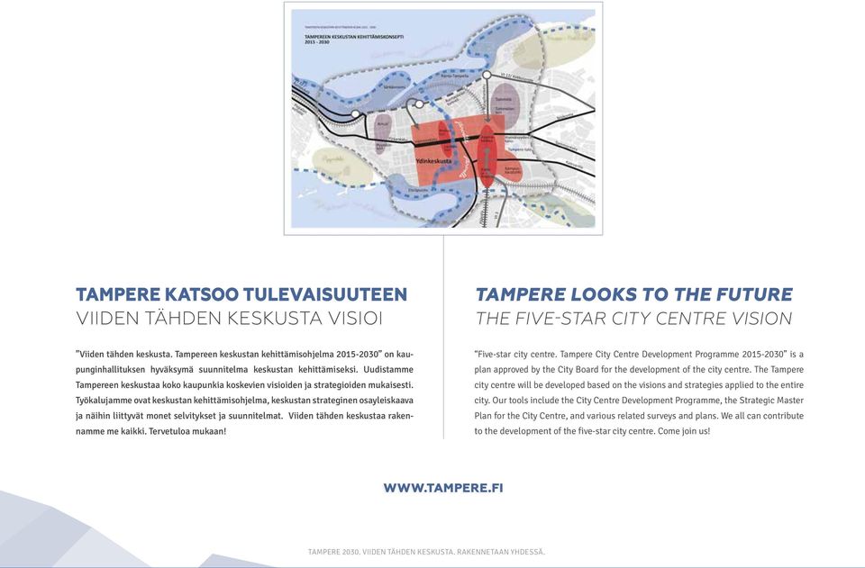 Uudistamme Tampereen keskustaa koko kaupunkia koskevien visioiden ja strategioiden mukaisesti.