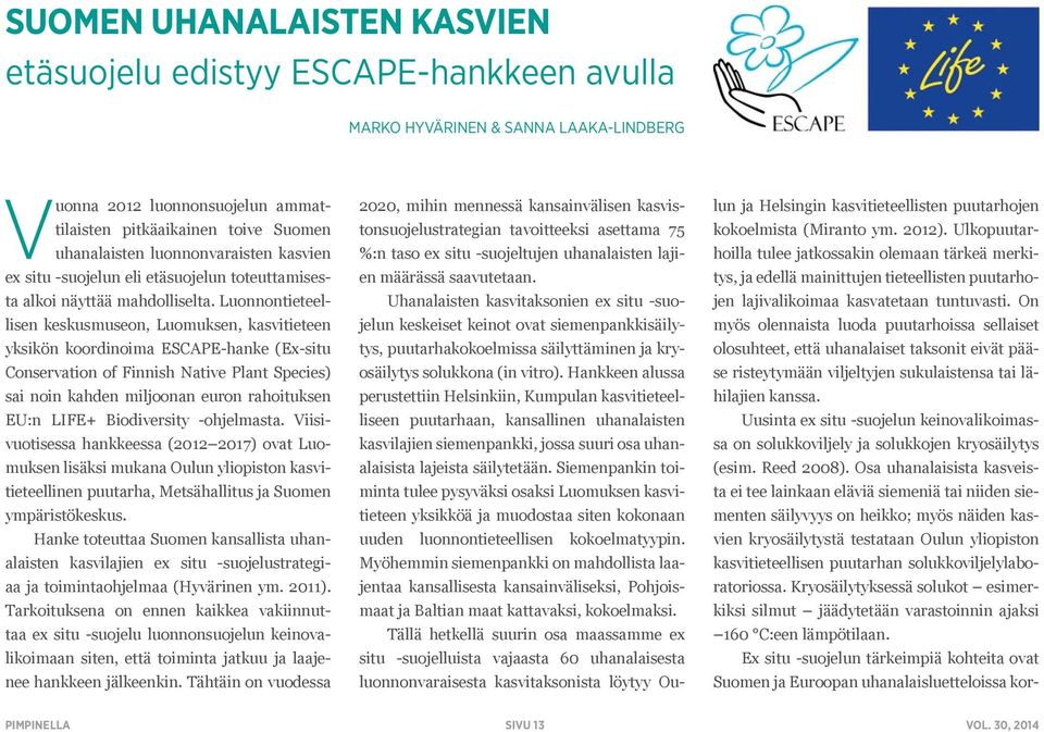 Luonnontieteellisen keskusmuseon, Luomuksen, kasvitieteen yksikön koordinoima ESCAPE-hanke (Ex-situ Conservation of Finnish Native Plant Species) sai noin kahden miljoonan euron rahoituksen EU:n