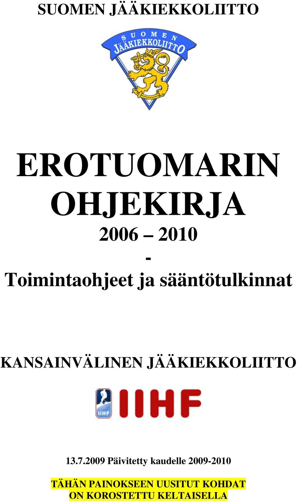 JÄÄKIEKKOLIITTO 13.7.