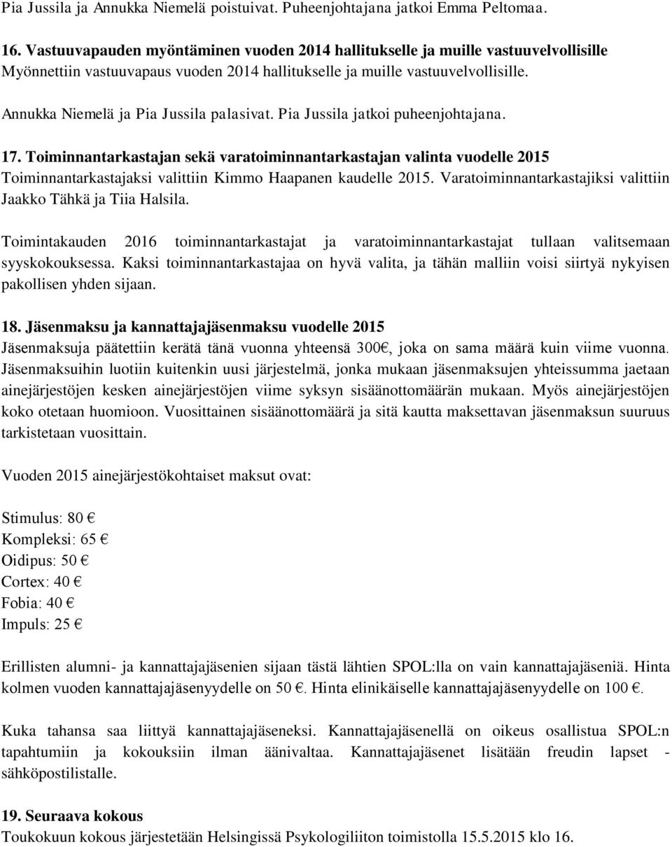 Annukka Niemelä ja Pia Jussila palasivat. Pia Jussila jatkoi puheenjohtajana. 17.