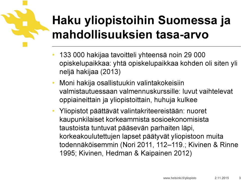 yliopistoittain, huhuja kulkee Yliopistot päättävät valintakriteereistään: nuoret kaupunkilaiset korkeammista sosioekonomisista taustoista tuntuvat pääsevän