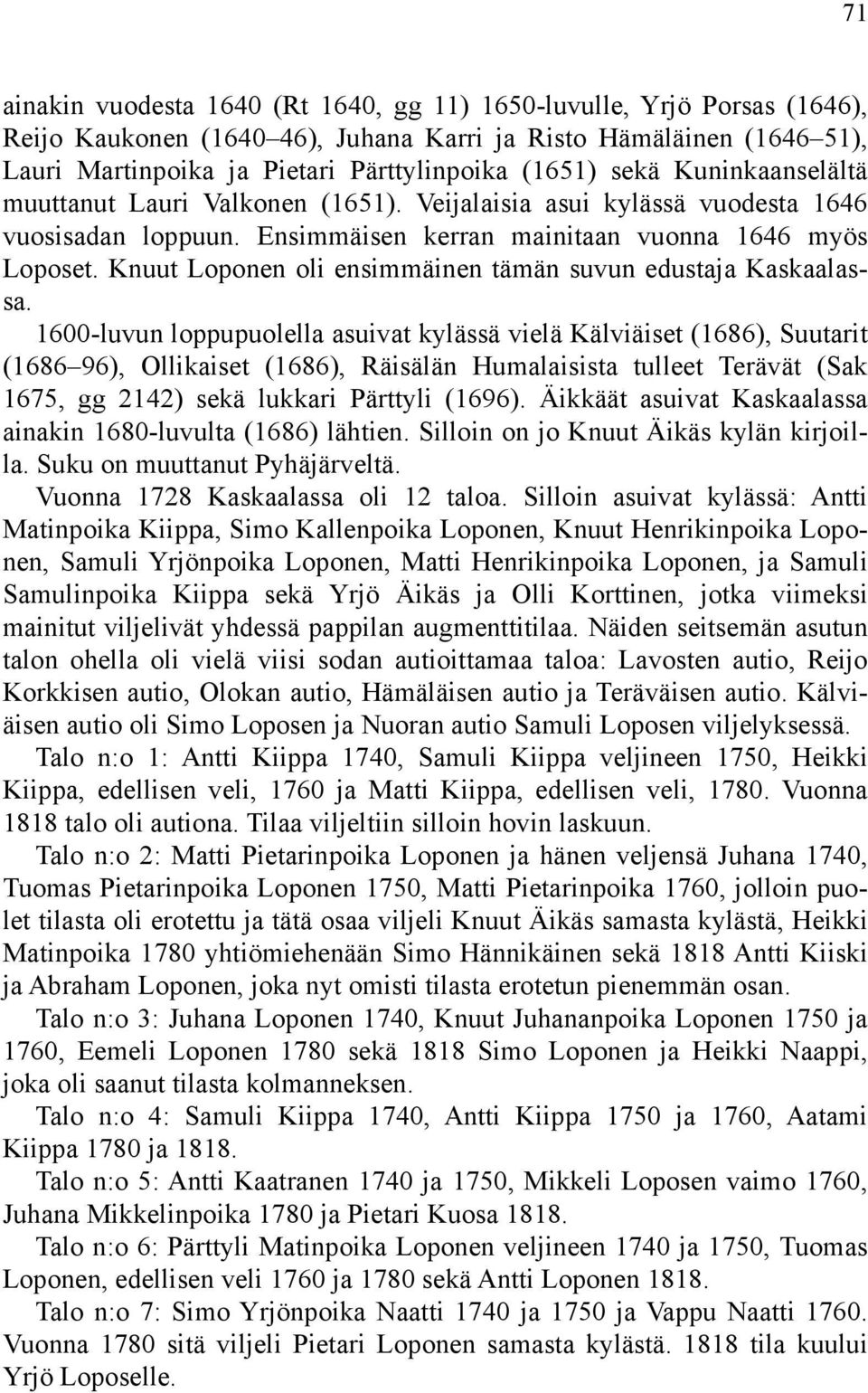 Knuut Loponen oli ensimmäinen tämän suvun edustaja Kaskaalassa.
