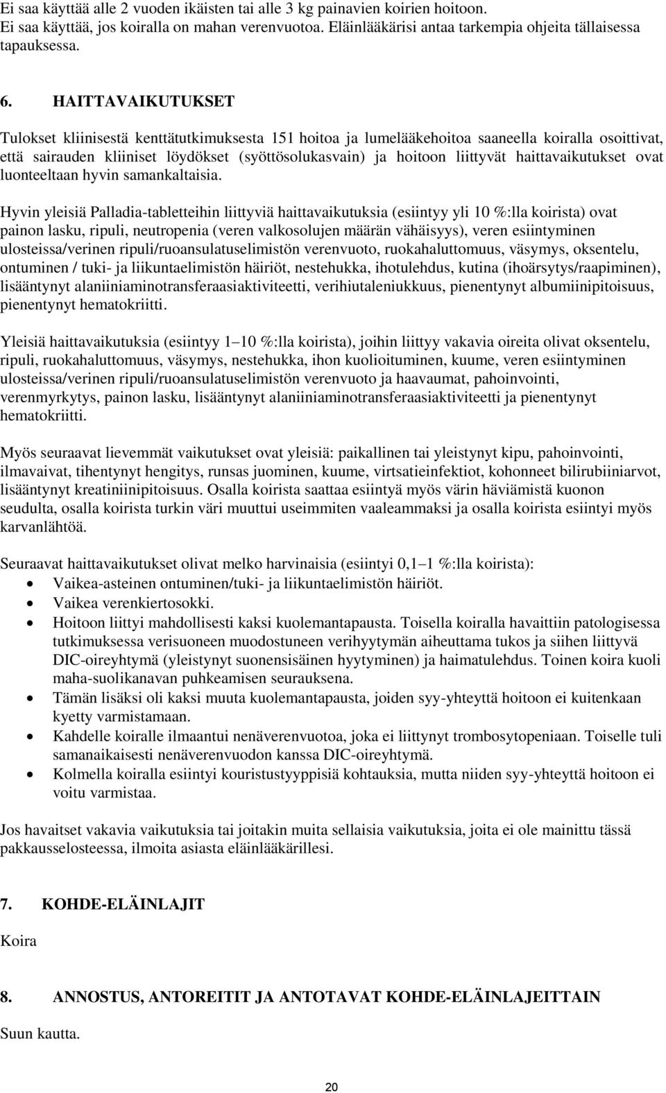 haittavaikutukset ovat luonteeltaan hyvin samankaltaisia.