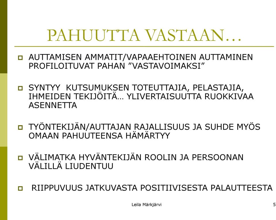 TYÖNTEKIJÄN/AUTTAJAN RAJALLISUUS JA SUHDE MYÖS OMAAN PAHUUTEENSA HÄMÄRTYY VÄLIMATKA HYVÄNTEKIJÄN