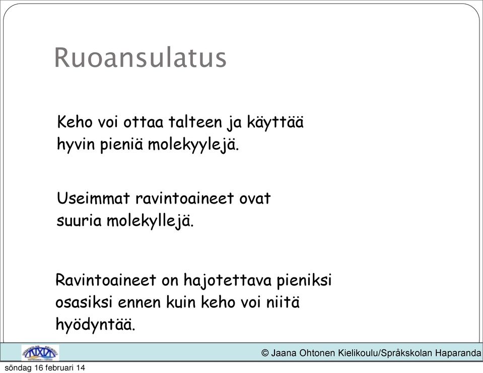 Useimmat ravintoaineet ovat suuria molekyllejä.