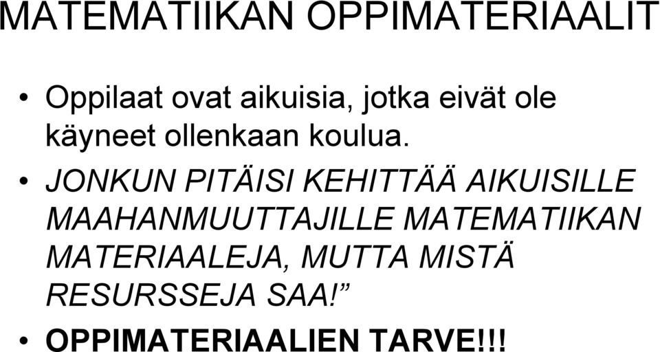 JONKUN PITÄISI KEHITTÄÄ AIKUISILLE MAAHANMUUTTAJILLE