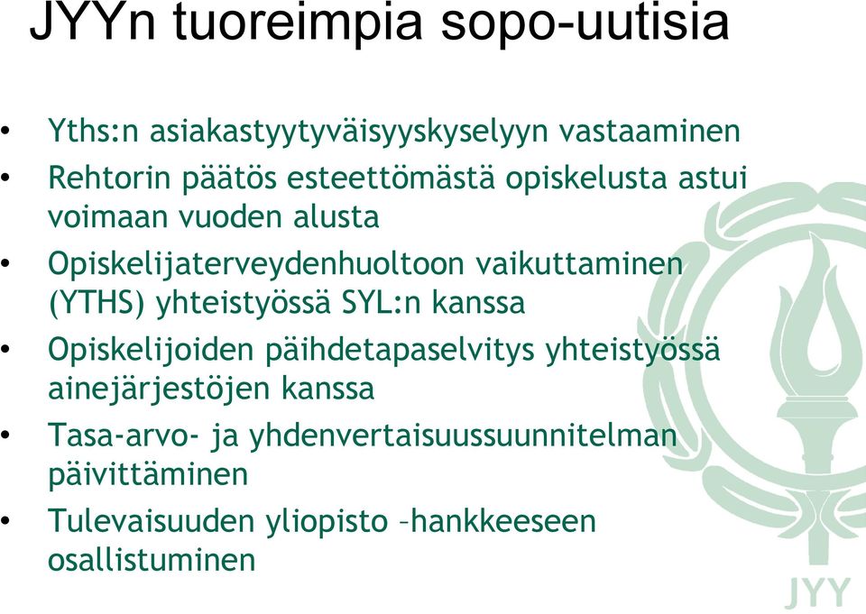 (YTHS) yhteistyössä SYL:n kanssa Opiskelijoiden päihdetapaselvitys yhteistyössä ainejärjestöjen