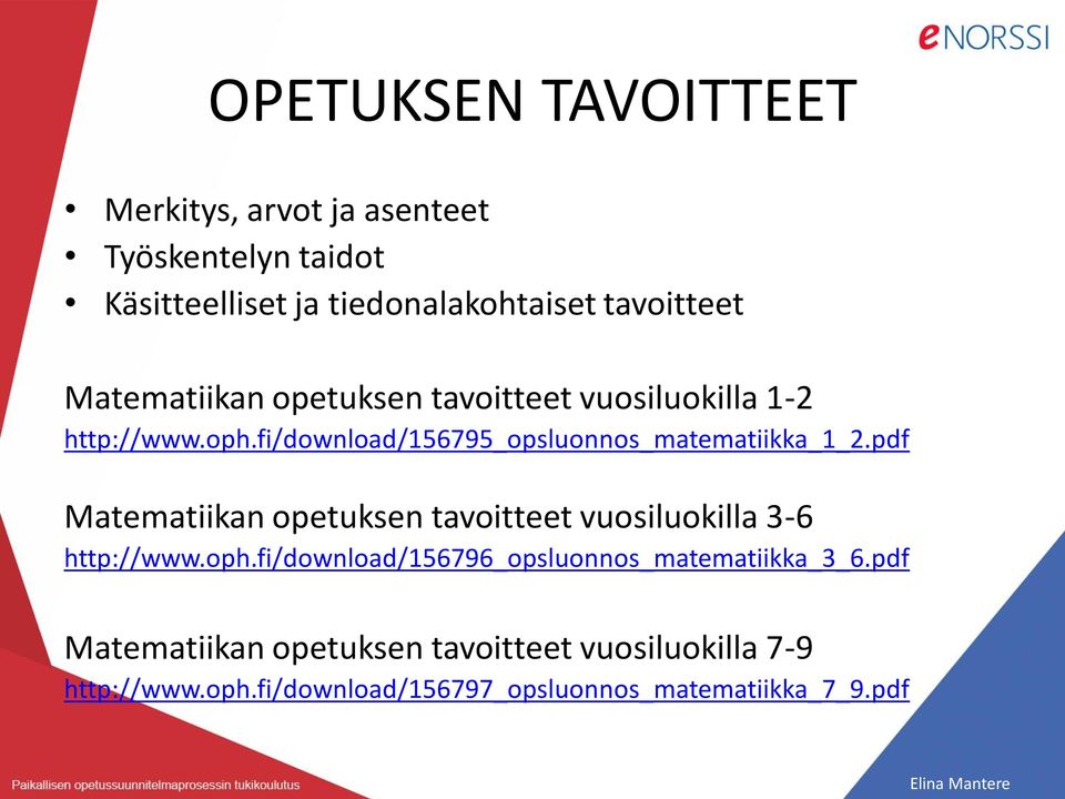 pdf Matematiikan opetuksen tavoitteet vuosiluokilla 3-6 http://www.oph.fi/download/156796_opsluonnos_matematiikka_3_6.