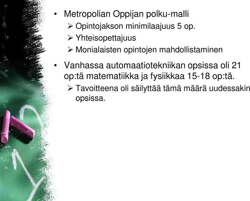 automaatiotekniikan opsissa oli 21 op:tä matematiikka ja fysiikkaa