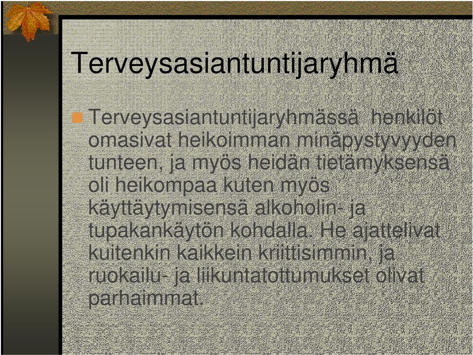 kuten myös käyttäytymisensä alkoholin- ja tupakankäytön kohdalla.