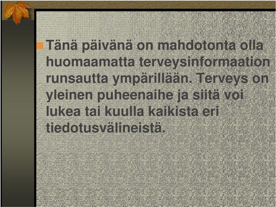 Terveys on yleinen puheenaihe ja siitä voi