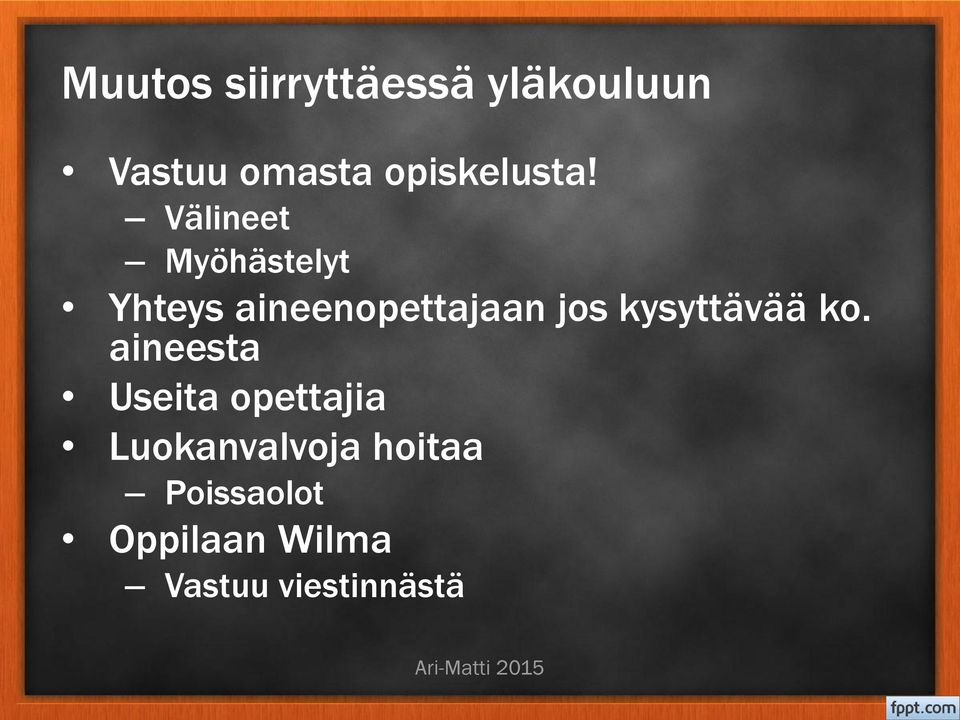 Välineet Myöhästelyt Yhteys aineenopettajaan jos