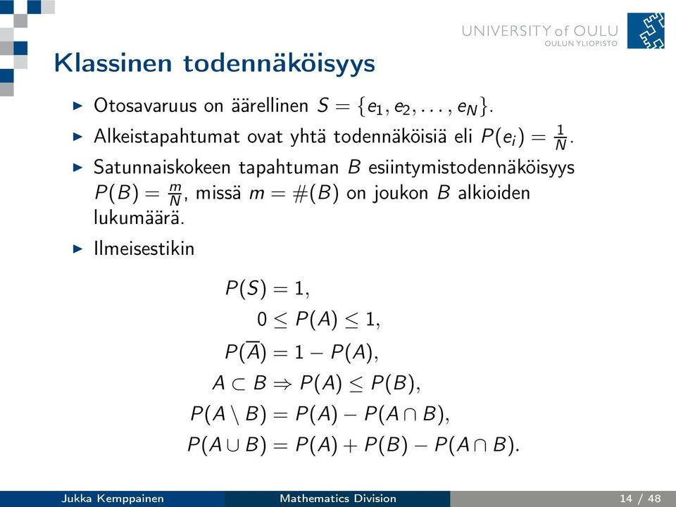 Satunnaiskokeen tapahtuman B esiintymistodennäköisyys P(B) = m N, missä m = #(B) on joukon B