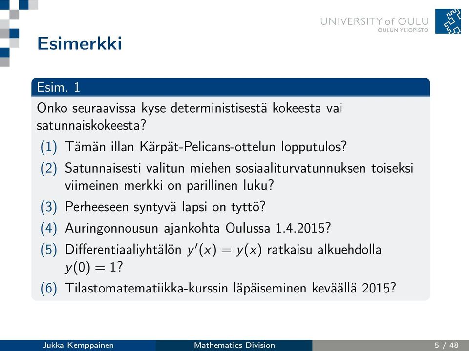 (2) Satunnaisesti valitun miehen sosiaaliturvatunnuksen toiseksi viimeinen merkki on parillinen luku?