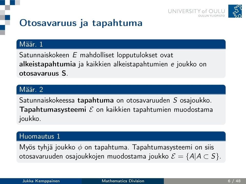 otosavaruus S. Määr. 2 Satunnaiskokeessa tapahtuma on otosavaruuden S osajoukko.