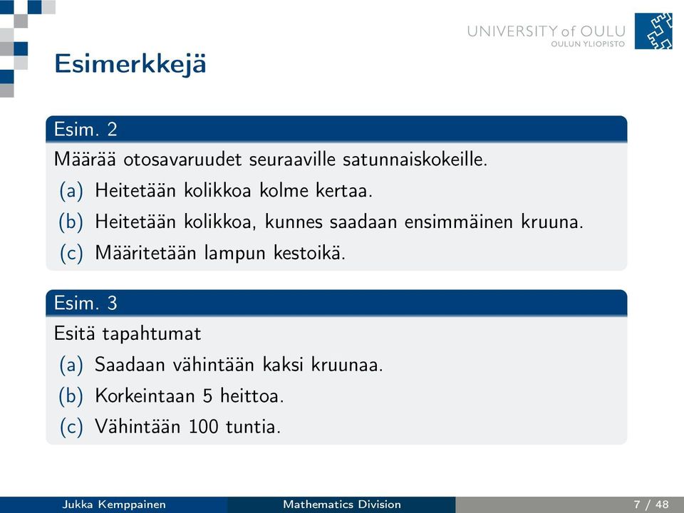 (b) Heitetään kolikkoa, kunnes saadaan ensimmäinen kruuna.