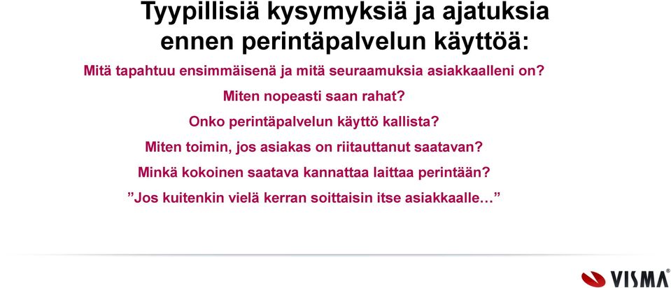 Onko perintäpalvelun käyttö kallista? Miten toimin, jos asiakas on riitauttanut saatavan?