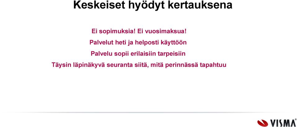 Palvelut heti ja helposti käyttöön Palvelu