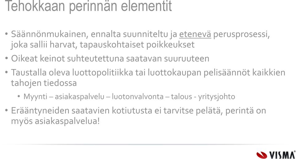 luottopolitiikka tai luottokaupan pelisäännöt kaikkien tahojen tiedossa Myynti asiakaspalvelu