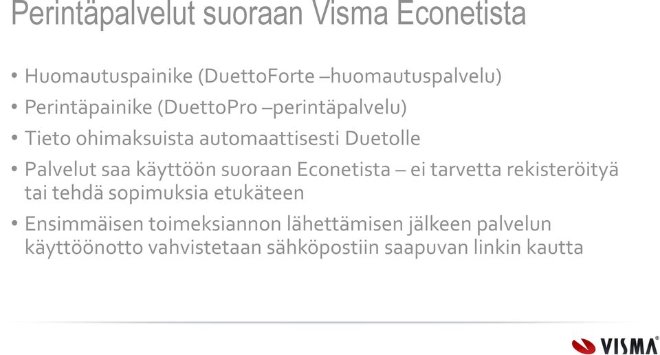 saa käyttöön suoraan Econetista ei tarvetta rekisteröityä tai tehdä sopimuksia etukäteen