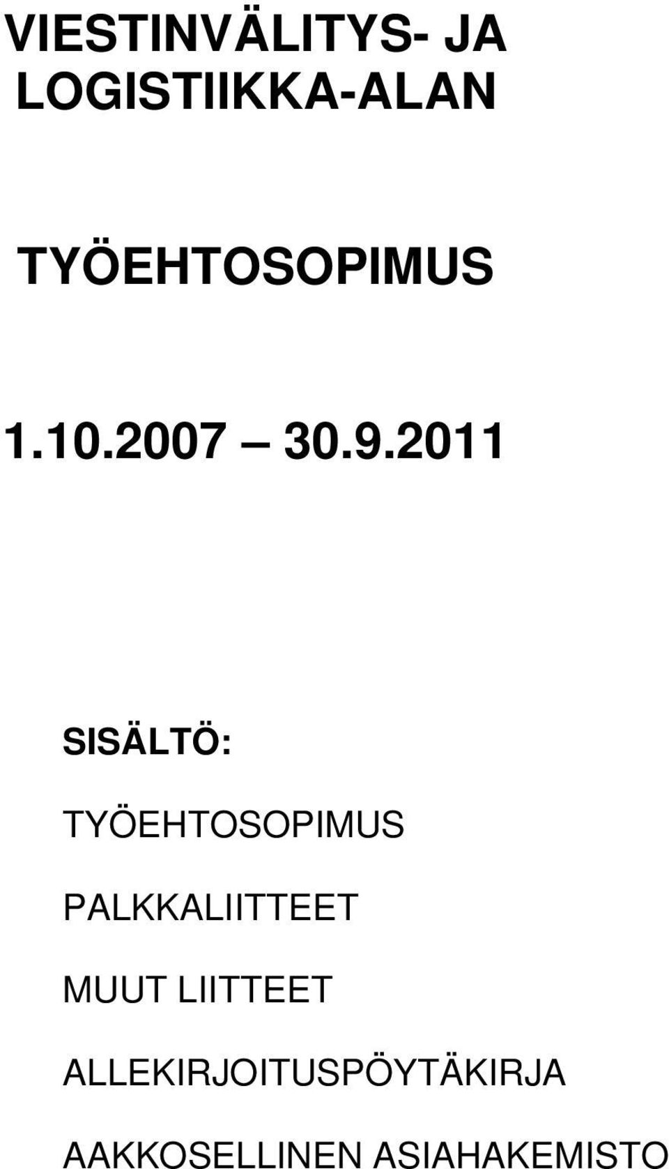 2011 SISÄLTÖ: TYÖEHTOSOPIMUS PALKKALIITTEET