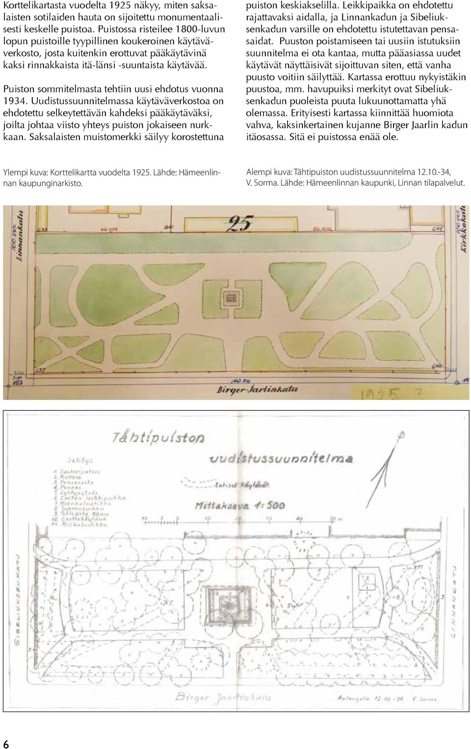 Puiston sommitelmasta tehtiin uusi ehdotus vuonna 1934.