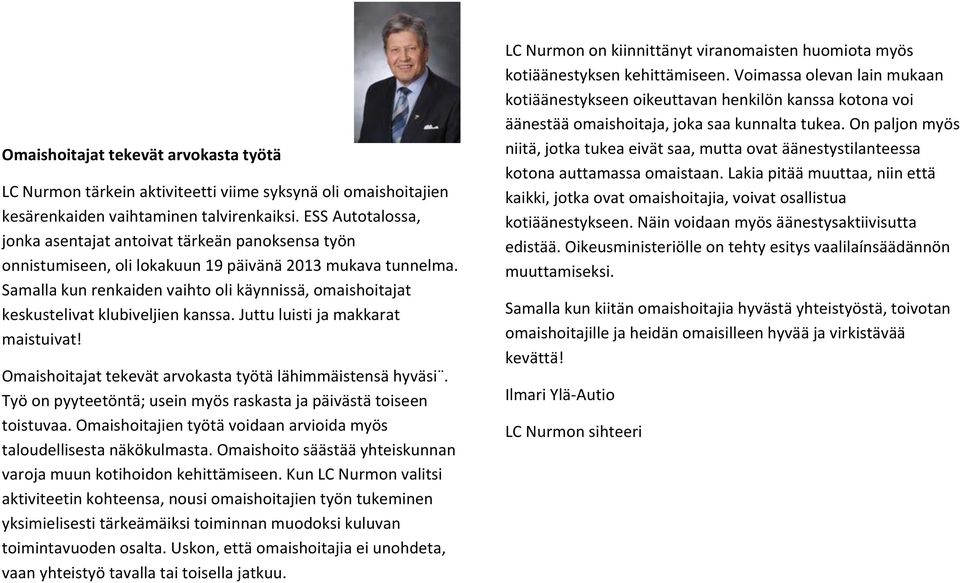 Samalla kun renkaiden vaihto oli käynnissä, omaishoitajat keskustelivat klubiveljien kanssa. Juttu luisti ja makkarat maistuivat! Omaishoitajat tekevät arvokasta työtä lähimmäistensä hyväsi.