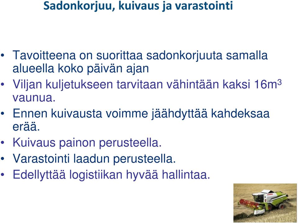 16m 3 vaunua. Ennen kuivausta voimme jäähdyttää kahdeksaa erää.