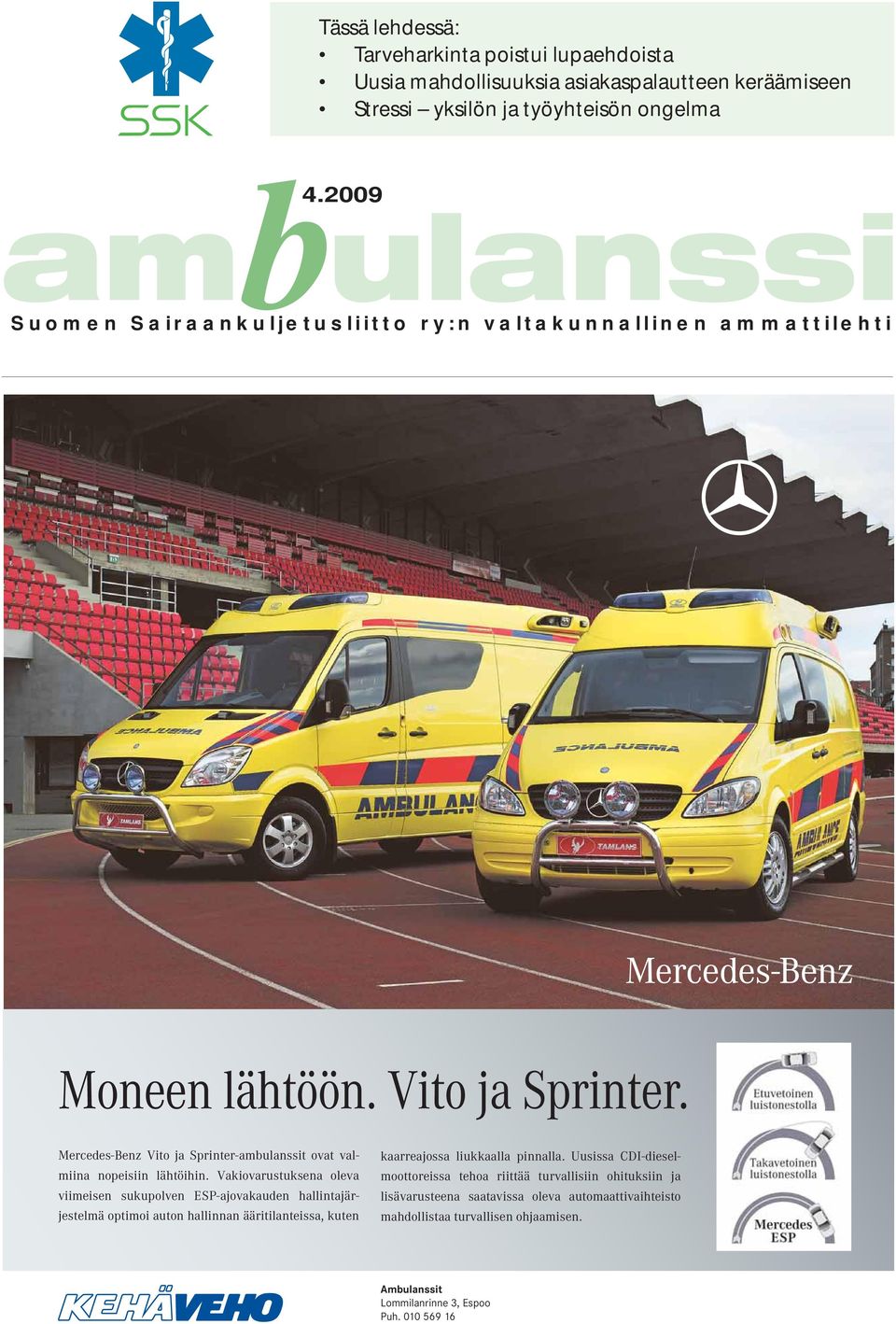 Mercedes-Benz Vito ja Sprinter-ambulanssit ovat valmiina nopeisiin lähtöihin.