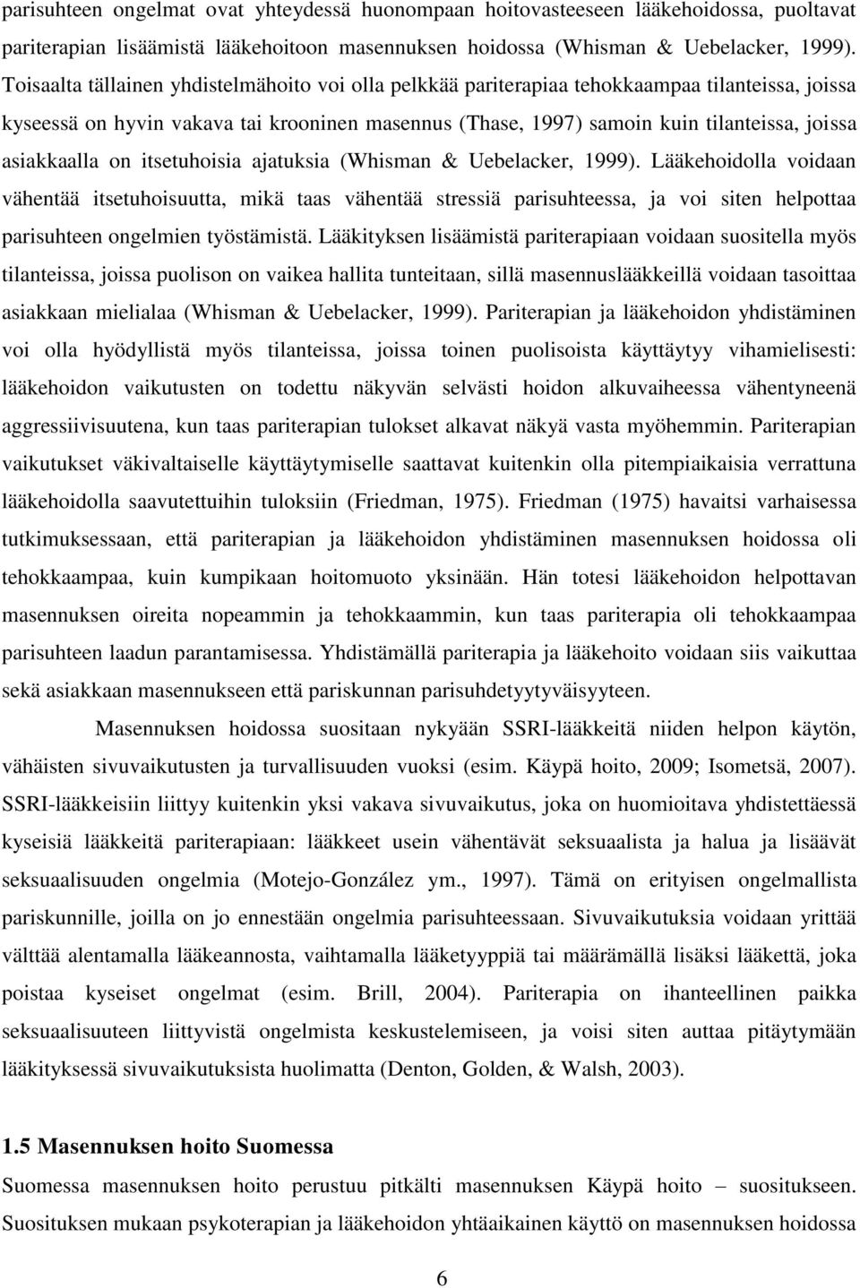 asiakkaalla on itsetuhoisia ajatuksia (Whisman & Uebelacker, 1999).