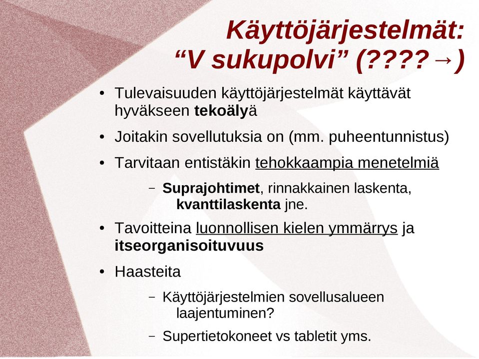 puheentunnistus) Tarvitaan entistäkin tehokkaampia menetelmiä Suprajohtimet, rinnakkainen