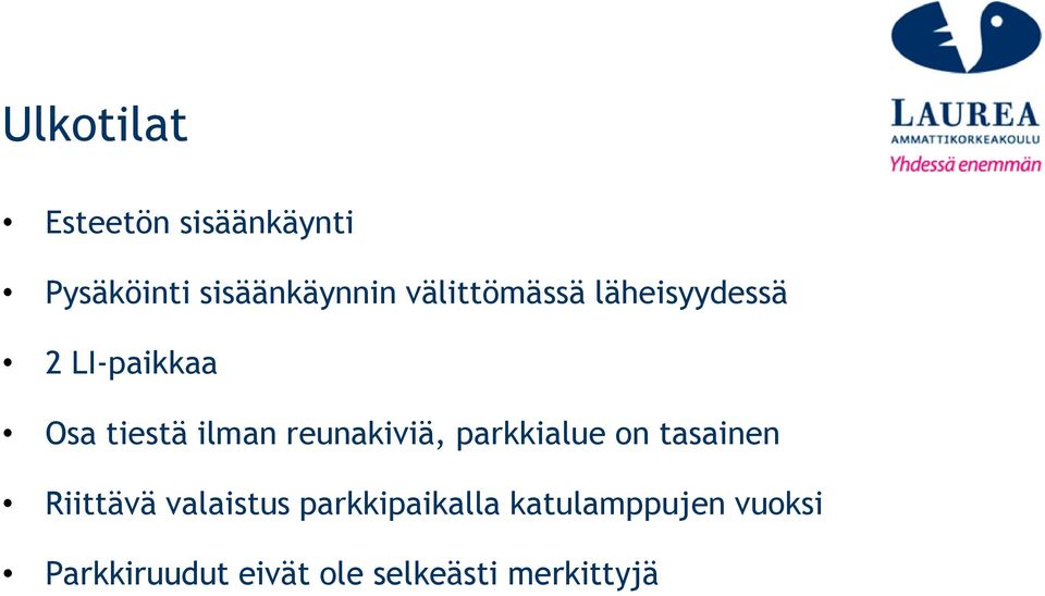 reunakiviä, parkkialue on tasainen Riittävä valaistus