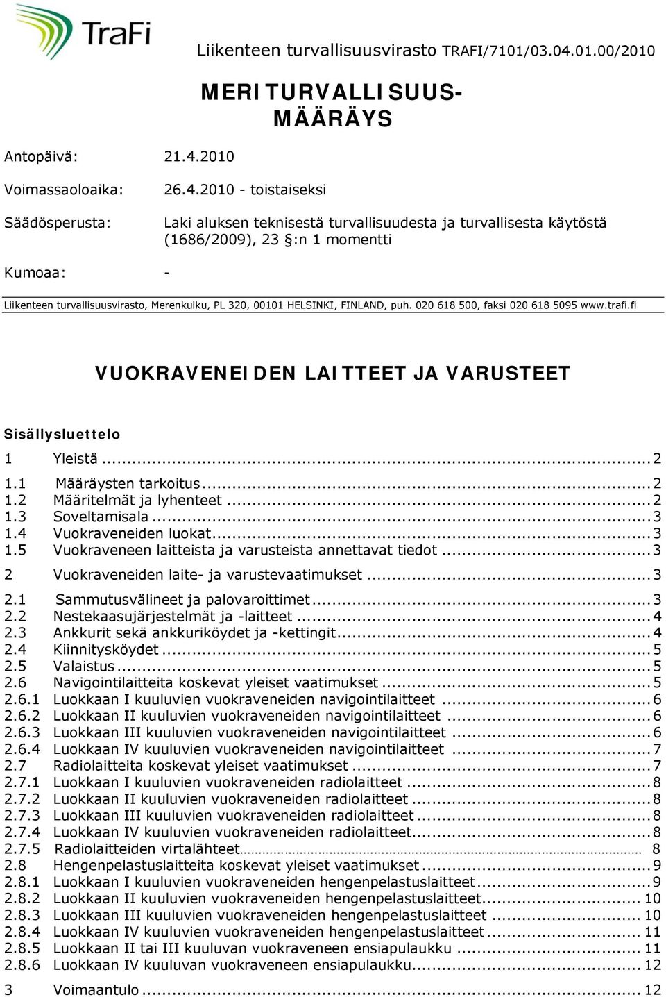 01.00/2010 MERITURVALLISUUS- MÄÄRÄYS Voimassaoloaika: Säädösperusta: 26.4.