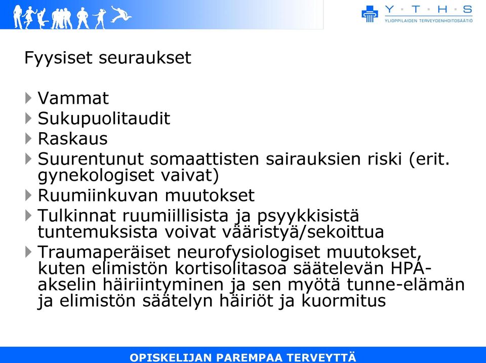 voivat vääristyä/sekoittua Traumaperäiset neurofysiologiset muutokset, kuten elimistön kortisolitasoa