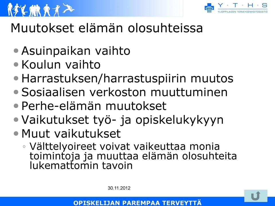 Perhe-elämän muutokset Vaikutukset työ- ja opiskelukykyyn Muut vaikutukset