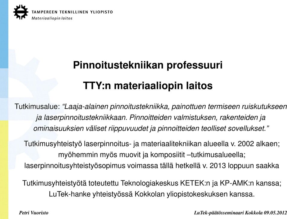 Tutkimusyhteistyö laserpinnoitus- ja materiaalitekniikan alueella v.