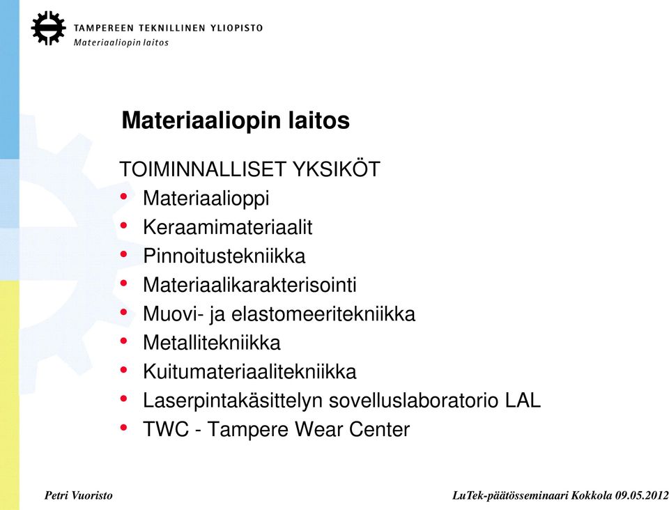 Muovi- ja elastomeeritekniikka Metallitekniikka