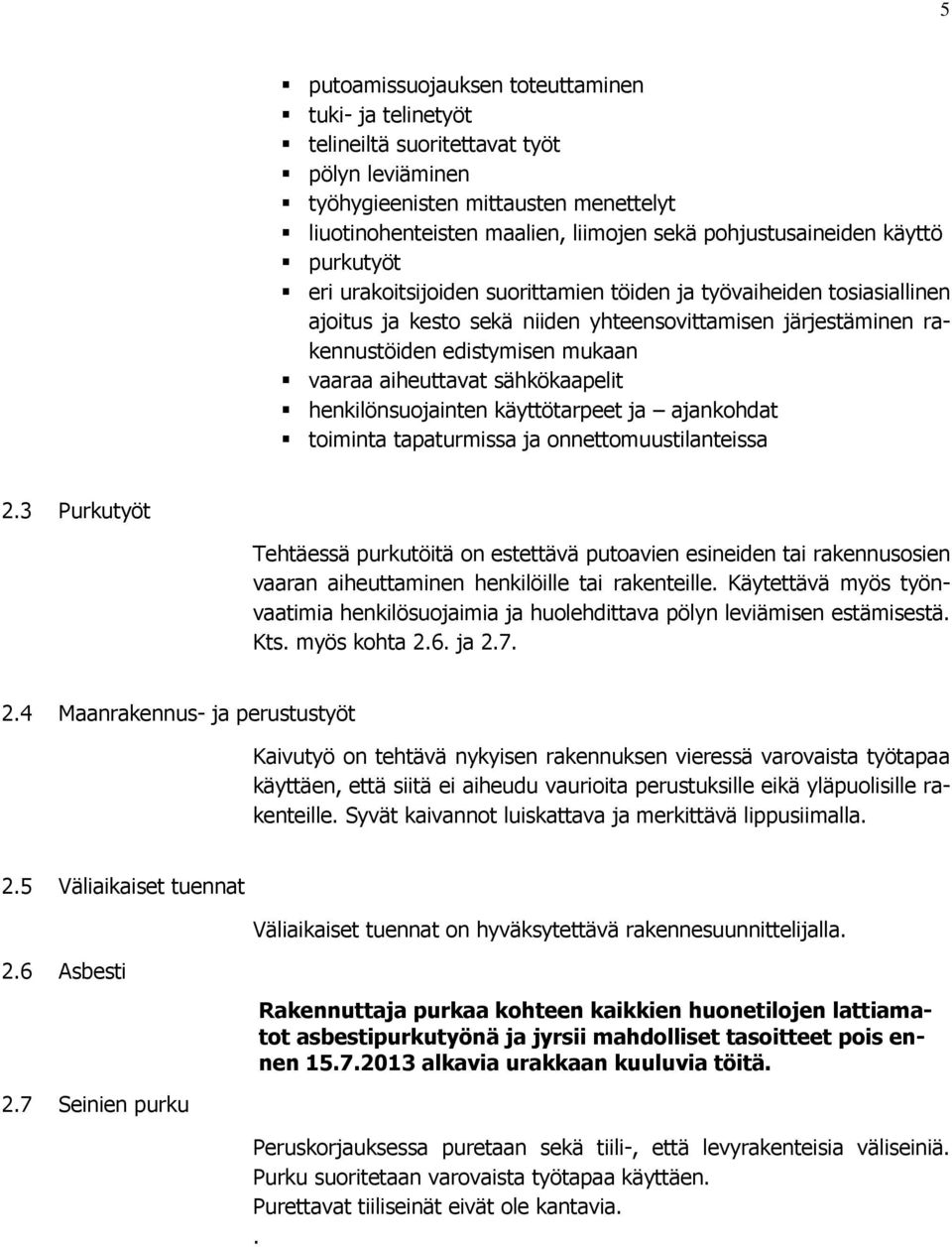 aiheuttavat sähkökaapelit henkilönsuojainten käyttötarpeet ja ajankohdat toiminta tapaturmissa ja onnettomuustilanteissa 2.