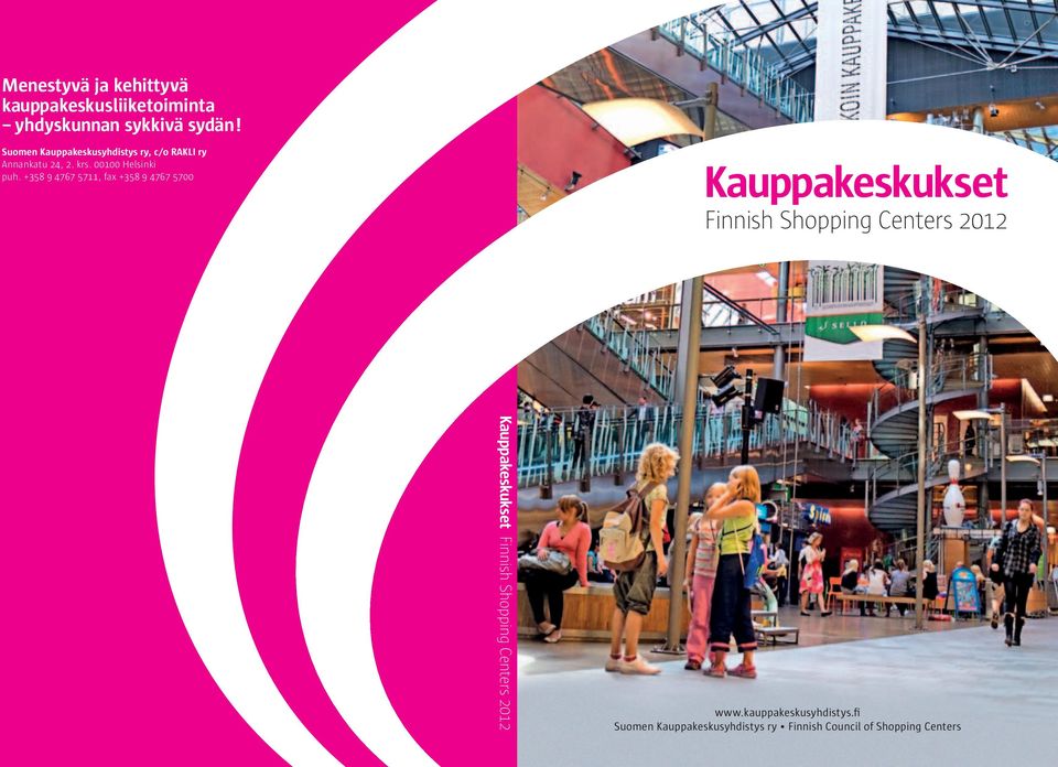 +8 9 77 7, fax +8 9 77 700 Kauppakeskukset Finnish Shopping Centers 0 Kauppakeskukset