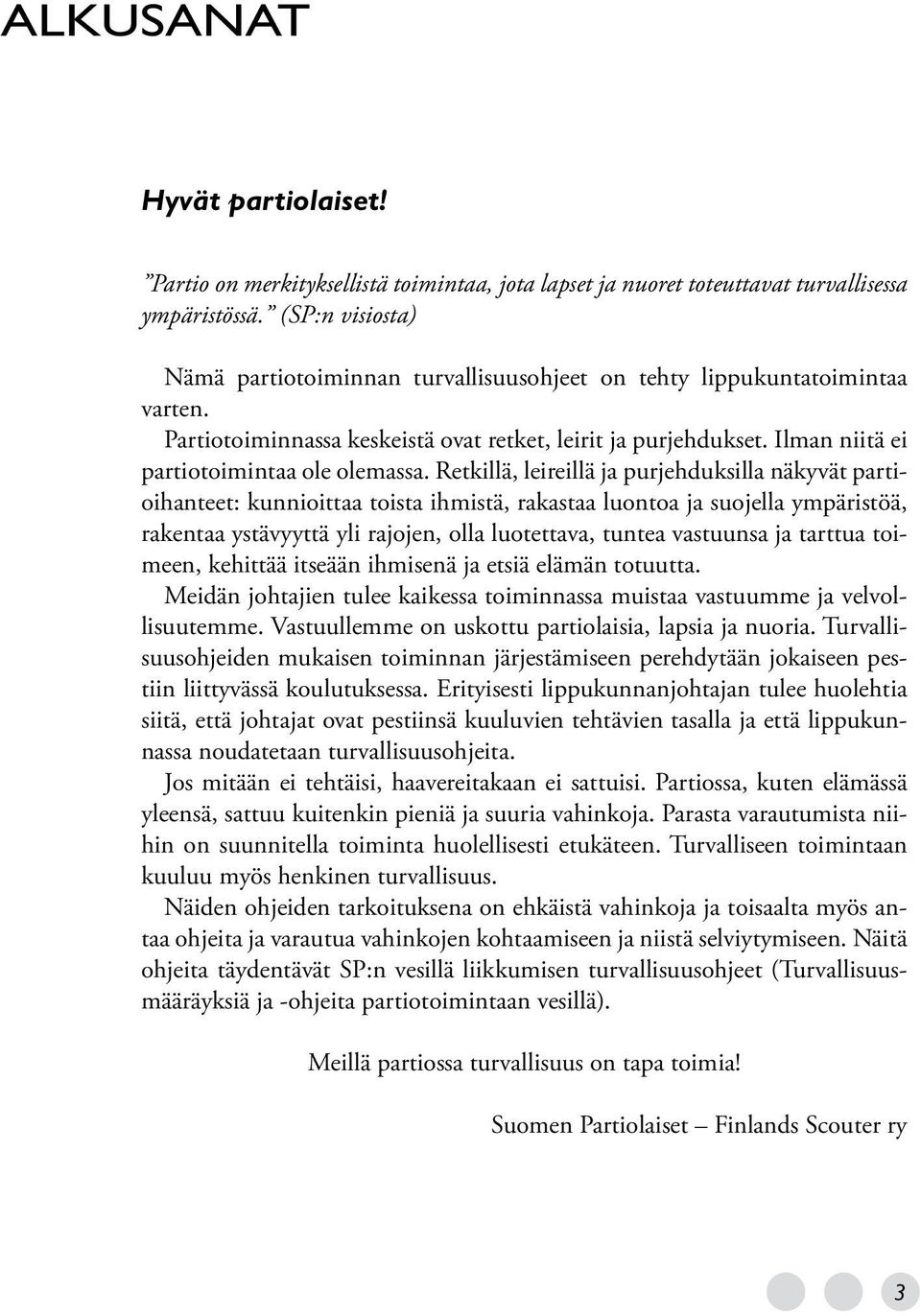 Ilman niitä ei partiotoimintaa ole olemassa.