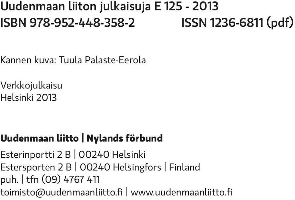 Nylands förbund Esterinportti 2 B 00240 Helsini Estersporten 2 B 00240