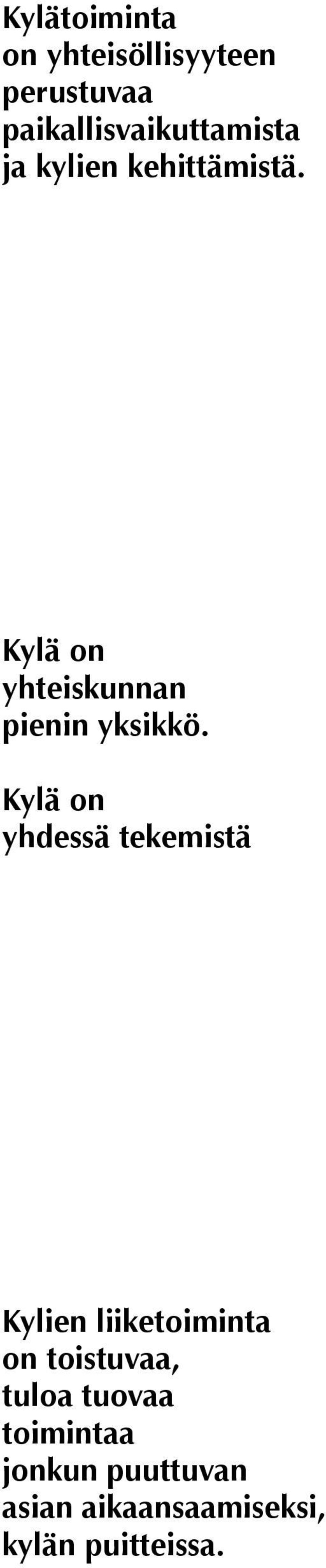 Kylä on yhdessä tekemistä Kylien liiketoiminta on toistuvaa, tuloa