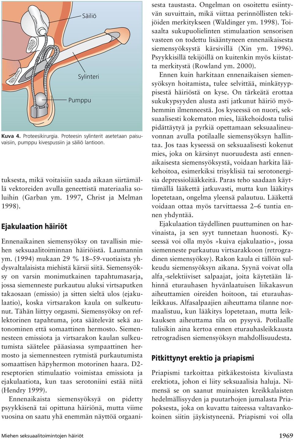 (1994) mukaan 29 % 18 59-vuotiaista yhdysvaltalaisista miehistä kärsii siitä.