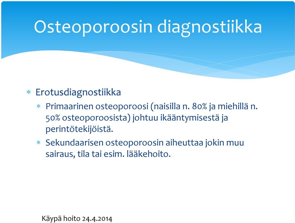 50% osteoporoosista) johtuu ikääntymisestä ja